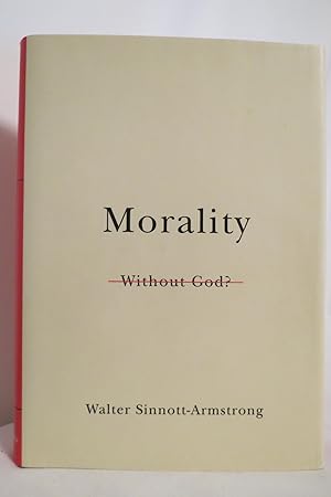 MORALITY WITHOUT GOD? (DJ Protected by a Clear, Acid-Free Mylar Cover)