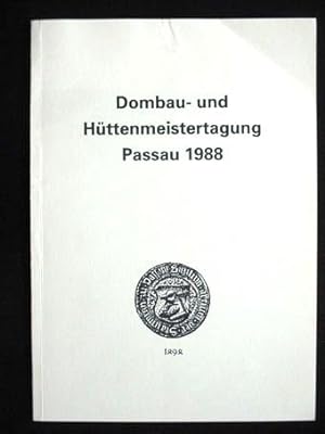 Dombau- und Hüttenmeistertagung Passau, 20.9. bis 23.9.1988. Dokumentation.