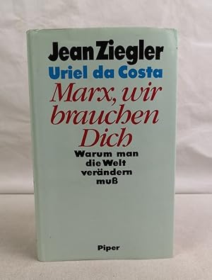 Seller image for Marx, wir brauchen Dich : warum man die Welt verndern muss. Mit einem Vorwort zur deutschen Ausgabe. Aus dem Franzsischen von Inge Leipold for sale by Antiquariat Bler