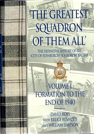 The Greatest Squadron of them All: The Definitive History of 603 (City of Edinburgh) Squadron: Vo...