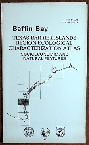 Imagen del vendedor de Baffin Bay: Texas Barrier Islands Region ecological characterization atlas : socioeconomic and natural features a la venta por GuthrieBooks