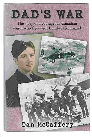 Image du vendeur pour Dad's War The Story of a Courageous Canadian Youth Who Flew with Bomber Command mis en vente par Riverwash Books (IOBA)