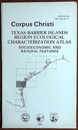 Imagen del vendedor de Corpus Christi: Texas Barrier Islands Region ecological characterization atlas : socioeconomic and natural features a la venta por GuthrieBooks
