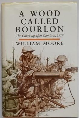 A Wood Called Bourlon: Cover-up After Cambrai, 1917