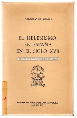 Bild des Verkufers fr El Helenismo en Espaa en el siglo XVII. zum Verkauf von Llibreria Antiquria Delstres