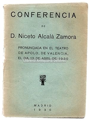 Imagen del vendedor de Conferencia de D. Niceto Alcal Zamora pronunciada en el Teatro Apolo, de Valencia, el dia 13 de abril de 1930. a la venta por Llibreria Antiquria Delstres