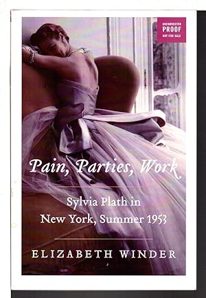 PAIN, PARTIES, WORK: Sylvia Plath in New York, Summer 1953