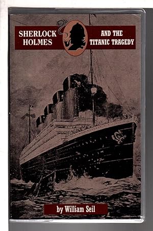Bild des Verkufers fr SHERLOCK HOLMES AND THE TITANIC TRAGEDY: A Case to Remember. zum Verkauf von Bookfever, IOBA  (Volk & Iiams)