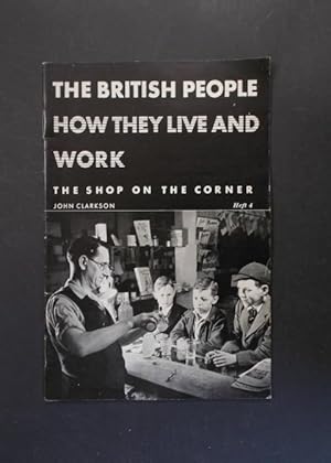 Bild des Verkufers fr The British People - How They Live And Work - The Shop On The Corner Heft 4 zum Verkauf von Antiquariat Strter