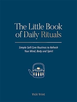 Immagine del venditore per The Little Book of Daily Rituals: Simple Self-Care Routines to Refresh Your Mind, Body and Spirit (Hardcover) venduto da Grand Eagle Retail