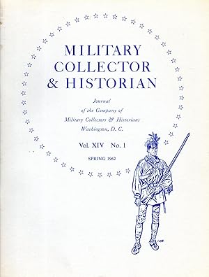 Bild des Verkufers fr Military Collector & Historian: Volume XIV. No 1: Spring, 1962 zum Verkauf von Dorley House Books, Inc.