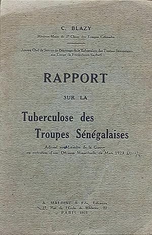 Rapport sur la Tuberculose des Troupes Sénégalaises adressé au Ministère de la Guerre en éxécutio...