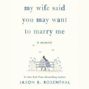 Bild des Verkufers fr My Wife Said You May Want to Marry Me : A Memoir zum Verkauf von GreatBookPrices