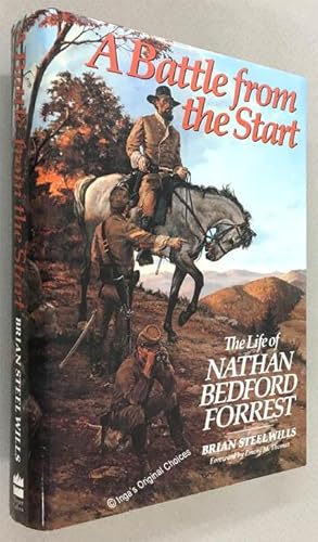 A Battle from the Start: The Life of Nathan Bedford Forrest