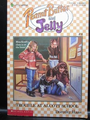 Seller image for TROUBLE AT ALCOTT SCHOOL (PEANUT BUTTER AND JELLY # 4) for sale by The Book Abyss