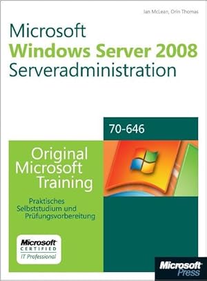 Imagen del vendedor de Microsoft Windows Server 2008 Serveradministration - Original Microsoft Training fr Examen 70-646. Praktisches Selbststudium und Prfungsvorbereitung a la venta por Gerald Wollermann