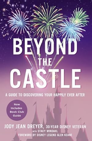 Immagine del venditore per Beyond the Castle : A Guide to Discovering Your Happily Ever After venduto da GreatBookPricesUK