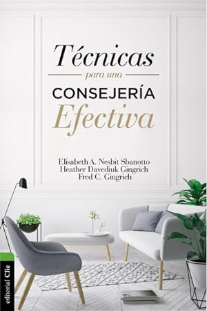 Seller image for T cnicas Para Una Consejera Efectiva / Skills for Effective Couseling : Manual Para El Consejero Cristiano Del S. Xxi / a Faith-based Integration -Language: spanish for sale by GreatBookPricesUK
