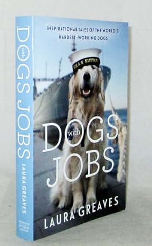 Bild des Verkufers fr Dogs with Jobs. Inspirational Tales of the World's Hardest-Working Dogs zum Verkauf von Adelaide Booksellers