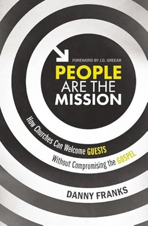 Image du vendeur pour People Are the Mission : How Churches Can Welcome Guests Without Compromising the Gospel mis en vente par GreatBookPricesUK