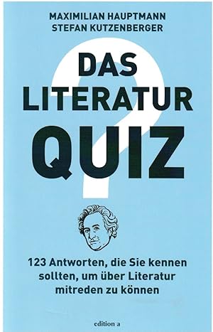 Das Literatur-Quiz: 123 Antworten, die Sie kennen müssen, um über Literatur mitreden zu können