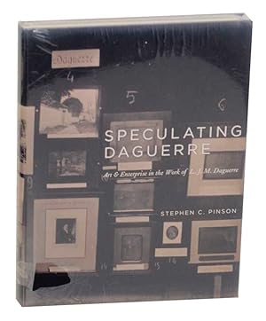 Seller image for Speculating Daguerre: Art and Enterprise in the Work of L.J.M. Daguerre for sale by Jeff Hirsch Books, ABAA