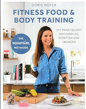 Bild des Verkufers fr Fitness Food & Body Training: Mit praktischem Wochenplan, Rezepten und bungen zum Verkauf von Falkensteiner