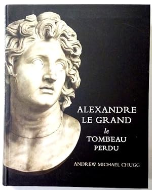 Imagen del vendedor de Alexandre le Grand le tombeau perdu. a la venta por Rometti Vincent