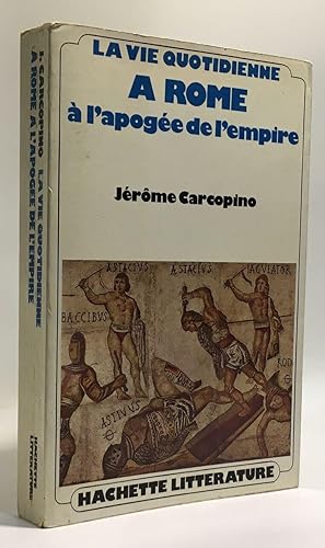 Imagen del vendedor de La vie quotidienne  Rome  l'apoge de l'empire a la venta por crealivres