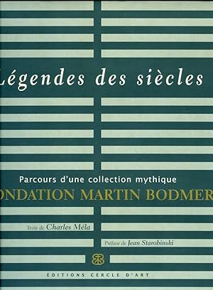 Légendes Des Siècles. Parcours D'une Collection Mythique Fondation Martin Bodmer