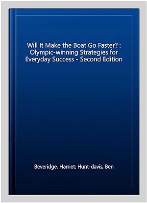 Bild des Verkufers fr Will It Make the Boat Go Faster? : Olympic-winning Strategies for Everyday Success - Second Edition zum Verkauf von GreatBookPrices
