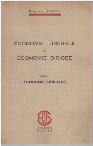 Economie libérale et économie dirigée / tome 1 : economie libérale