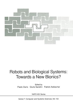 Immagine del venditore per Robots and Biological Systems: Towards a New Bionics?: Proceedings of the NATO Advanced Workshop on Robots and Biological Systems, held at II Ciocco, . 26-30, 1989 (Nato ASI Series (102)). venduto da Wissenschaftl. Antiquariat Th. Haker e.K