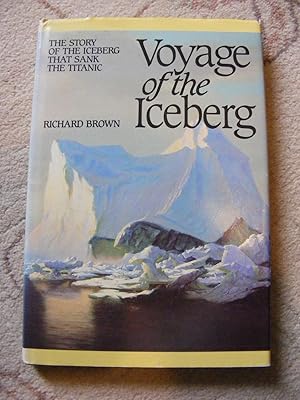 Seller image for Voyage of the Iceberg The story of the Iceberg that sank the Titanic for sale by moorland books