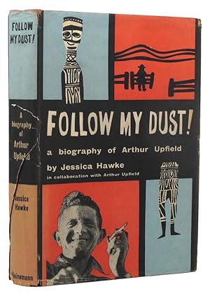 Seller image for FOLLOW MY DUST! A biography of Arthur Upfield for sale by Kay Craddock - Antiquarian Bookseller