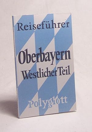 Bild des Verkufers fr Oberbayern : Westlicher Teil / [Verf.: Wilhelm Alteneder. Bearb. von Jrgen E. Rohde] zum Verkauf von Versandantiquariat Buchegger