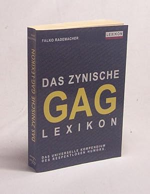 Immagine del venditore per Das zynische Gag-Lexikon : [das universelle Kompendium des respektlosen Humors] / Falko Rademacher venduto da Versandantiquariat Buchegger