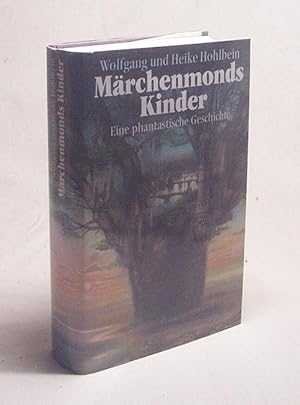 Bild des Verkufers fr Mrchenmonds Kinder : eine phantastische Geschichte / Wolfgang und Heike Hohlbein zum Verkauf von Versandantiquariat Buchegger