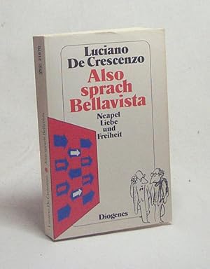 Image du vendeur pour Also sprach Bellavista : Neapel, Liebe u. Freiheit / Luciano de Crescenzo. Aus d. Ital. von Linde Birk mis en vente par Versandantiquariat Buchegger