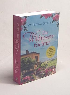 Seller image for Die Wildrosentchter : Roman / Valentina Cebeni ; aus dem Italienischen von Ingrid Ickler for sale by Versandantiquariat Buchegger