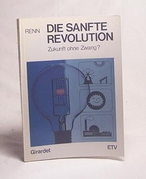 Imagen del vendedor de Die sanfte Revolution : Zukunft ohne Zwang? / Ortwin Renn a la venta por Versandantiquariat Buchegger