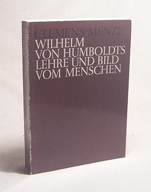 Bild des Verkufers fr Wilhelm von Humboldts Lehre und Bild vom Menschen / Clemens Menze zum Verkauf von Versandantiquariat Buchegger