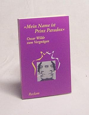 Bild des Verkufers fr Mein Name ist Prinz Paradox" : Oscar Wilde zum Vergngen / hrsg. von Ulrich Horstmann zum Verkauf von Versandantiquariat Buchegger