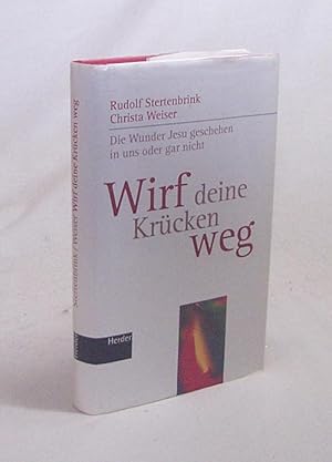 Bild des Verkufers fr Wirf Deine Krcken weg : die Wunder Jesu geschen in uns oder gar nicht / Rudolf Stertenbrink/Christa Weiser zum Verkauf von Versandantiquariat Buchegger