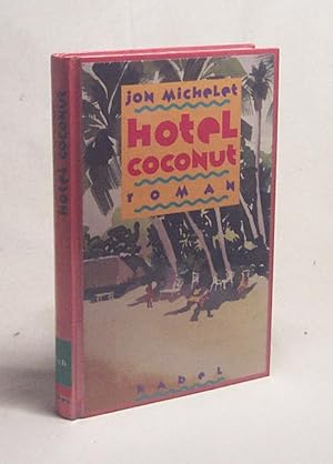 Seller image for Hotel Coconut : Roman / Jon Michelet. Aus dem Norweg. von Gabriele Haefs for sale by Versandantiquariat Buchegger