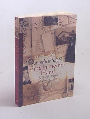 Bild des Verkufers fr Erde in meiner Hand : die Geschichte eines rebellischen Lebens / Anneliese Sappl zum Verkauf von Versandantiquariat Buchegger