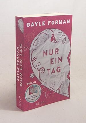 Imagen del vendedor de Nur ein Tag : Roman / Gayle Forman ; aus dem Amerikanischen von Stefanie Schfer a la venta por Versandantiquariat Buchegger