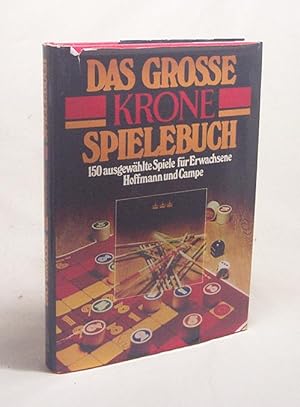 Seller image for Das grosse Krone-Spielebuch : 150 ausgew. Spiele fr Erwachsene / [Red.: Frank Grube u. Gerhard Richter. Ill.: Katja Mackens-Hassler] for sale by Versandantiquariat Buchegger