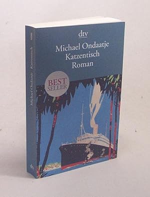 Image du vendeur pour Katzentisch : Roman / Michael Ondaatje. Aus dem Engl. von Melanie Walz mis en vente par Versandantiquariat Buchegger
