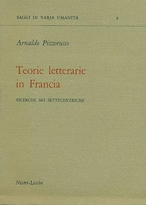 Seller image for Teorie letterarie in Francia. Ricerche sei-settecentesche for sale by Studio Bibliografico Marini